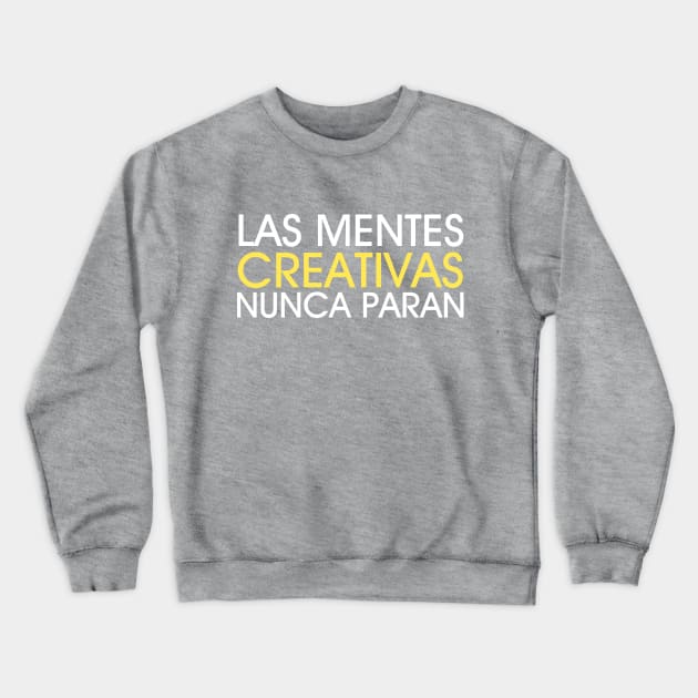 Las mentes creativas nunca paran Crewneck Sweatshirt by Friki Feliz